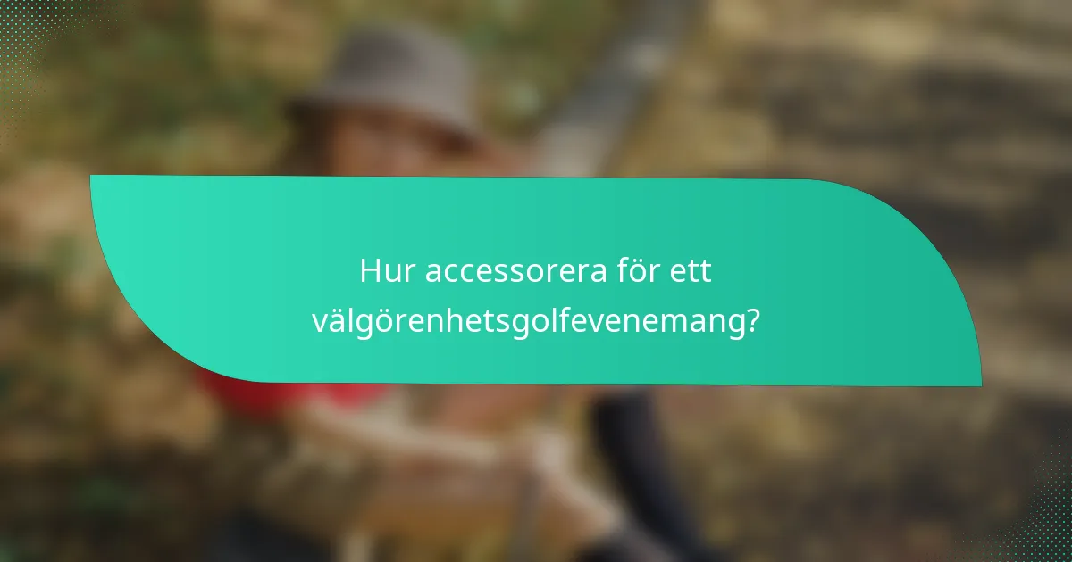 Hur accessorera för ett välgörenhetsgolfevenemang?