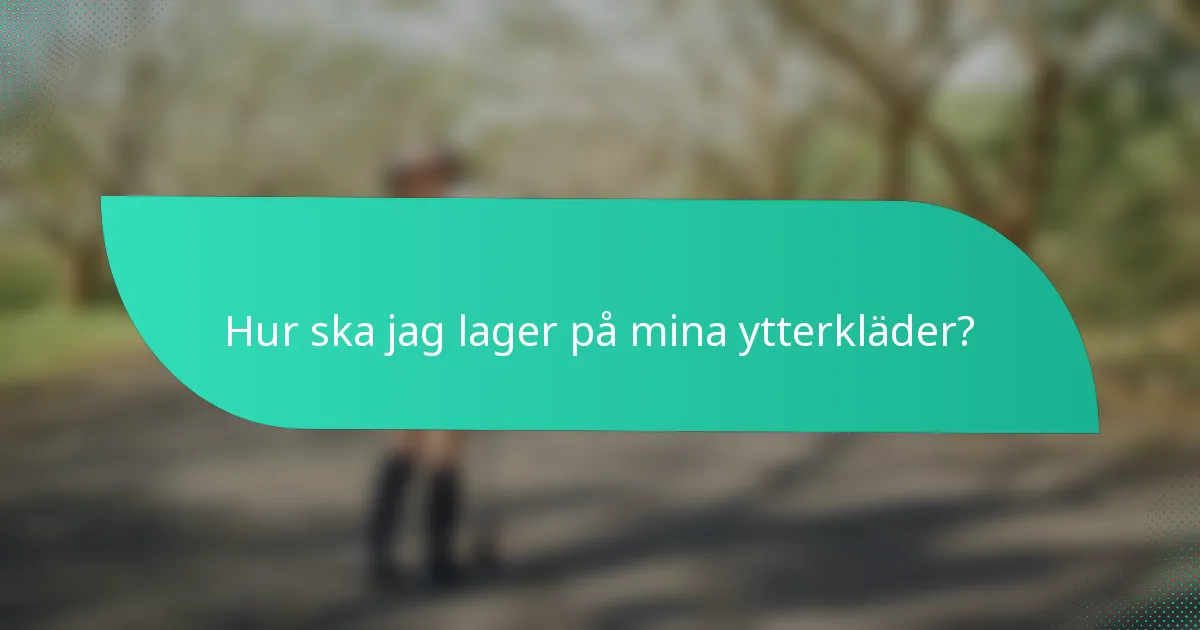 Hur ska jag lager på mina ytterkläder?