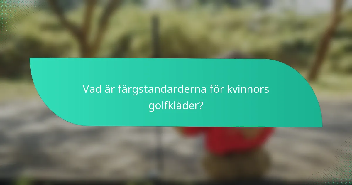 Vad är färgstandarderna för kvinnors golfkläder?