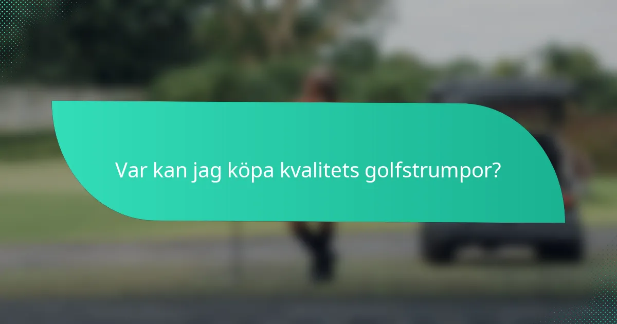 Var kan jag köpa kvalitets golfstrumpor?