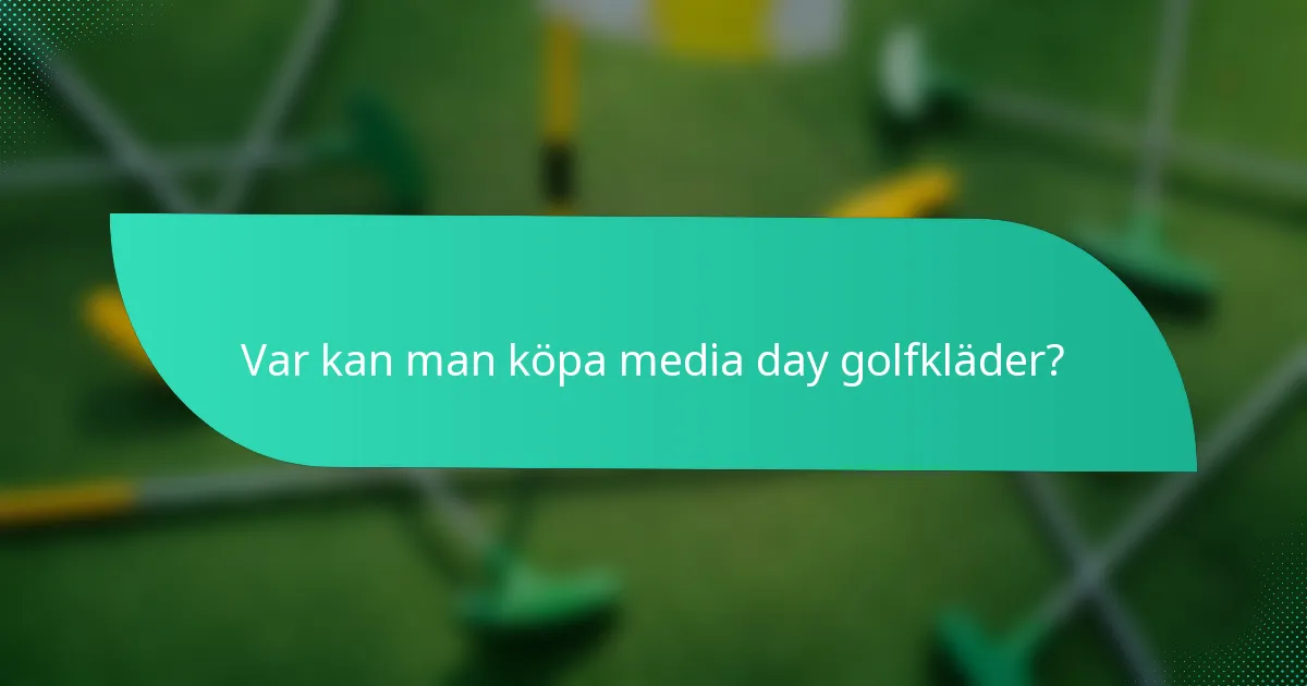 Var kan man köpa media day golfkläder?
