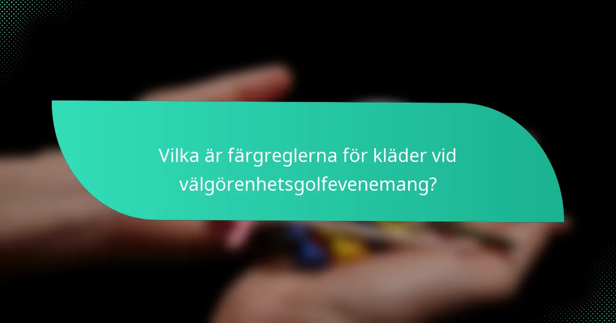 Vilka är färgreglerna för kläder vid välgörenhetsgolfevenemang?