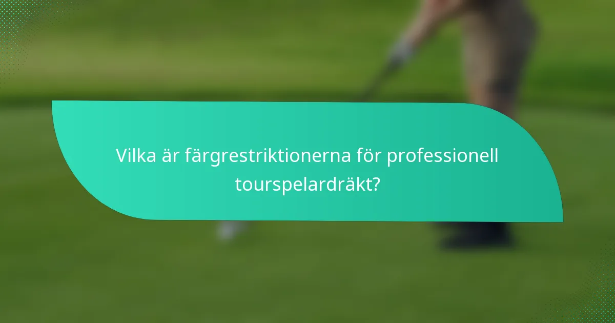 Vilka är färgrestriktionerna för professionell tourspelardräkt?