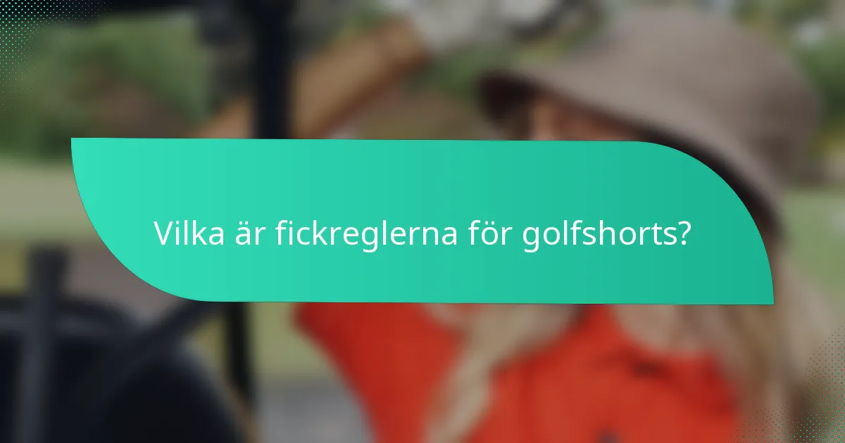 Vilka är fickreglerna för golfshorts?