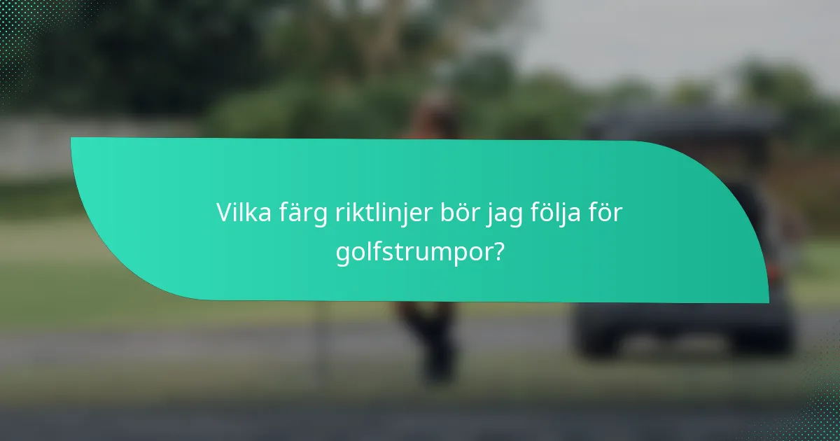 Vilka färg riktlinjer bör jag följa för golfstrumpor?