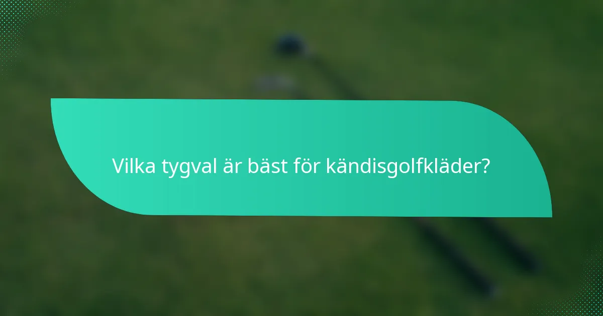 Vilka tygval är bäst för kändisgolfkläder?